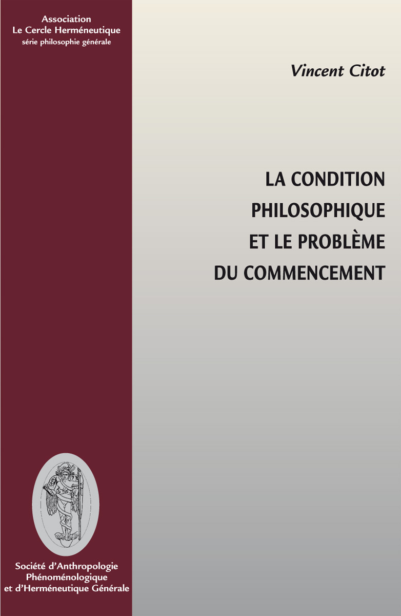 La condition philosophique et le problème du commencement - parcours thématique et historique des gestes fondateurs par lesquels les philosophes ont défini la