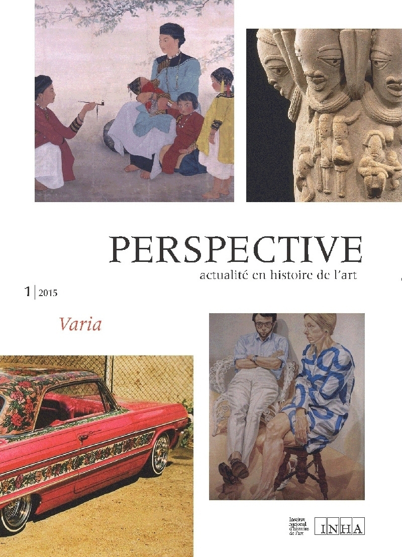 PERSPECTIVE : ACTUALITE EN HISTOIRE DE L'ART, N  1/2015. VARIA