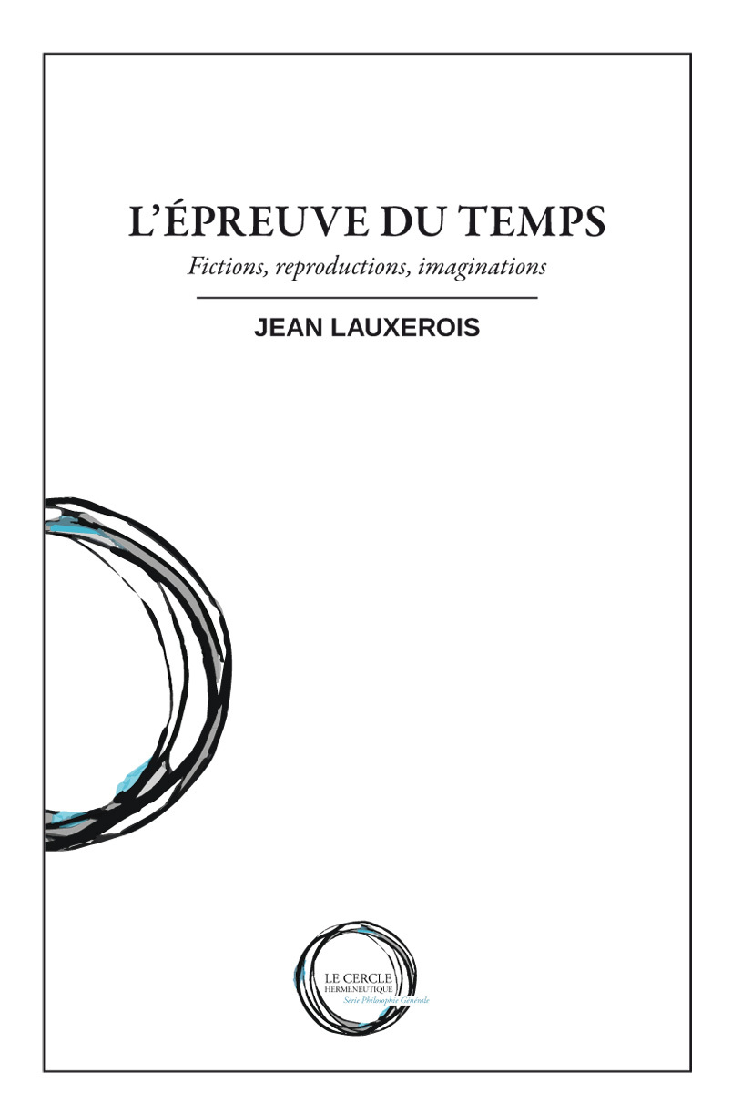 L'épreuve du temps - fictions, reproductions, imaginations