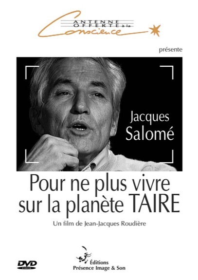Pour ne plus vivre sur la planète TAIRE - Jacques Salomé