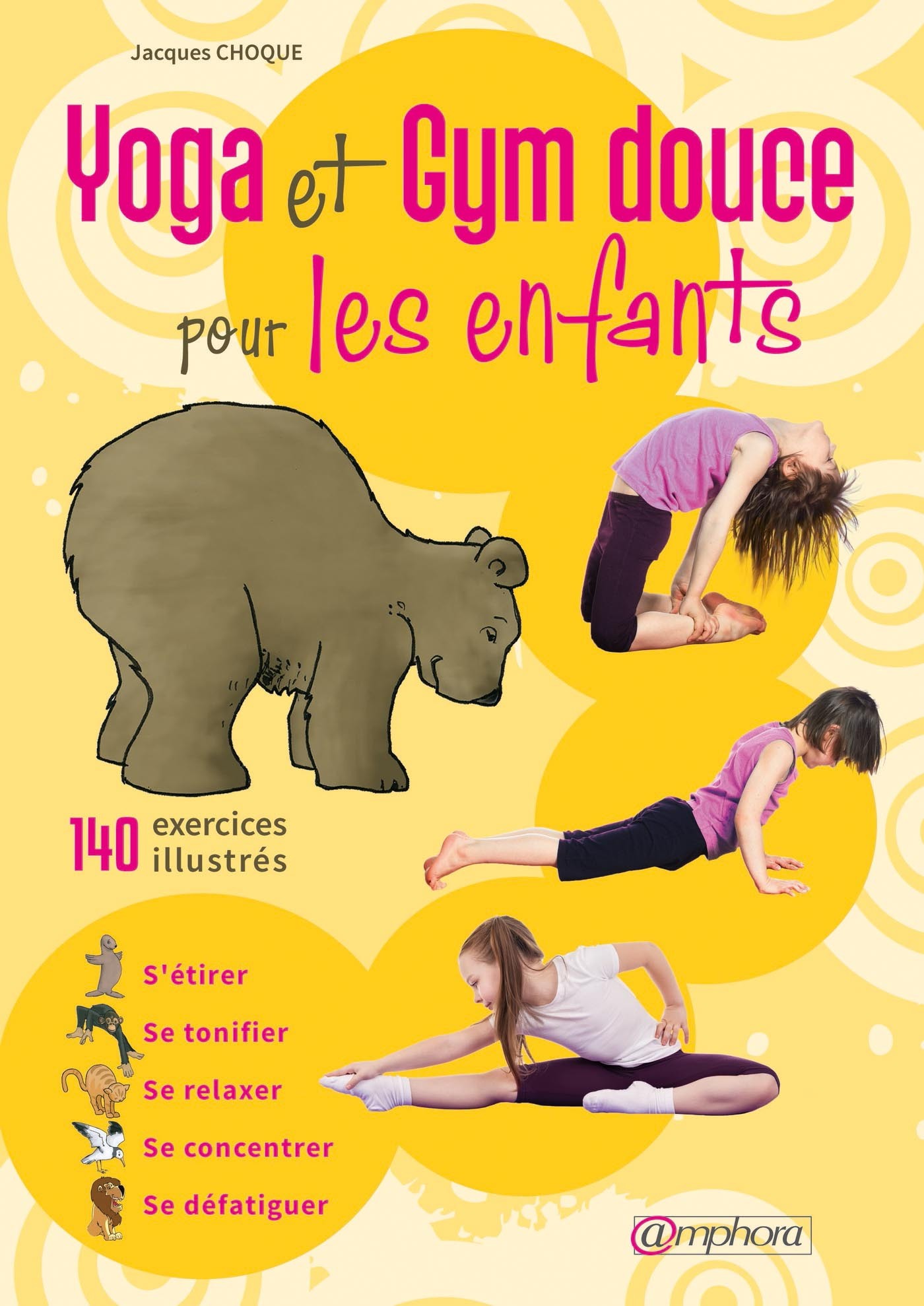 YOGA ET GYM DOUCE POUR LES ENFANTS - 140 EX ERCICES ILLUSTRES