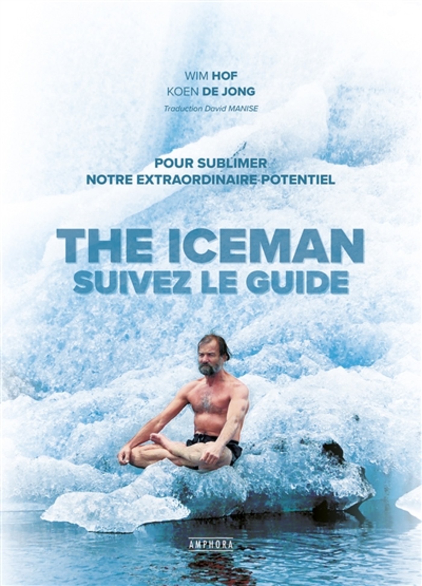 The iceman, suivez le guide - Pour sublimer votre extraordinaire potentiel
