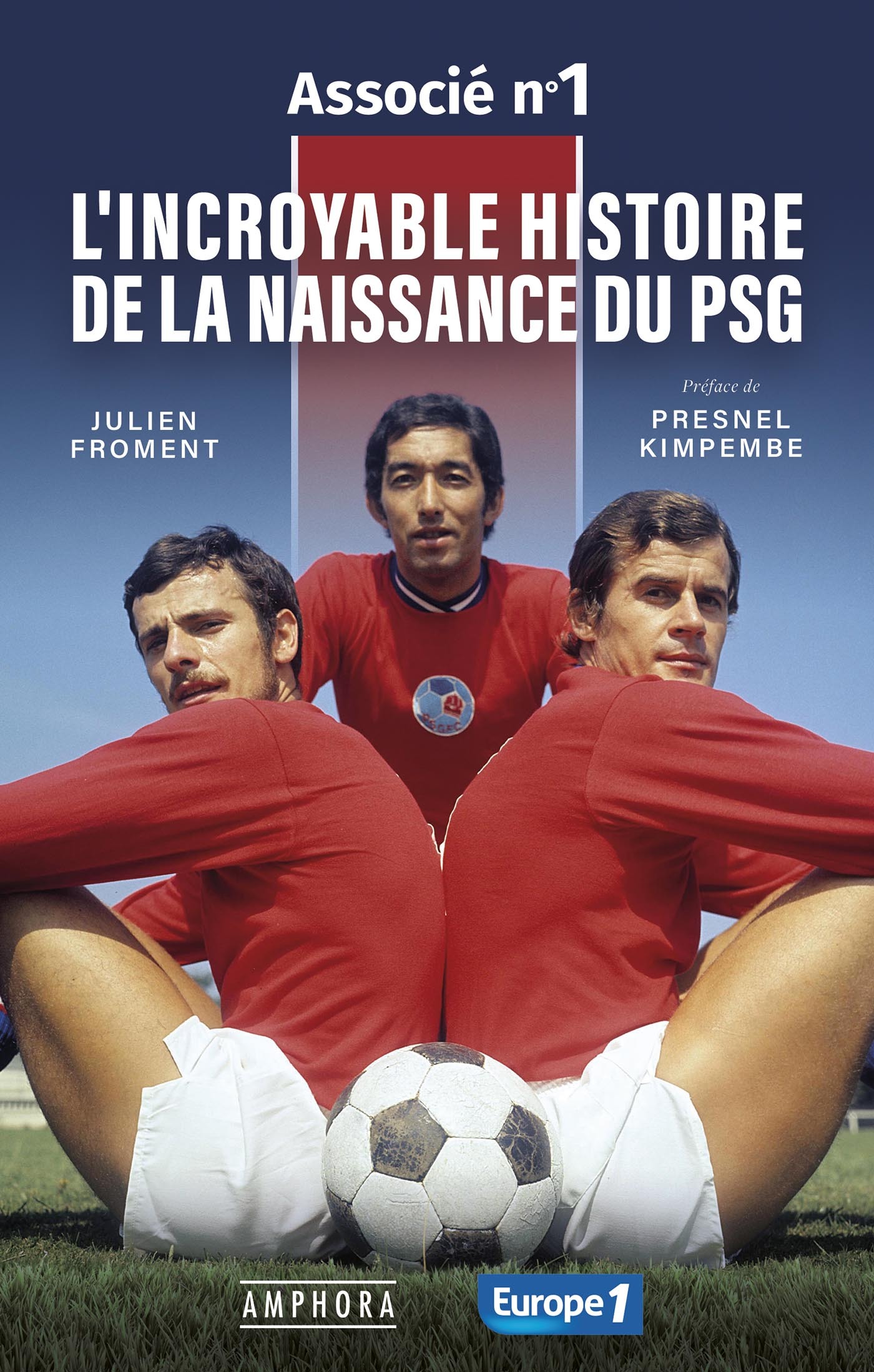 L'INCROYABLE HISTOIRE DE LA NAISSANCE DU PSG - ASSOCIE N°1