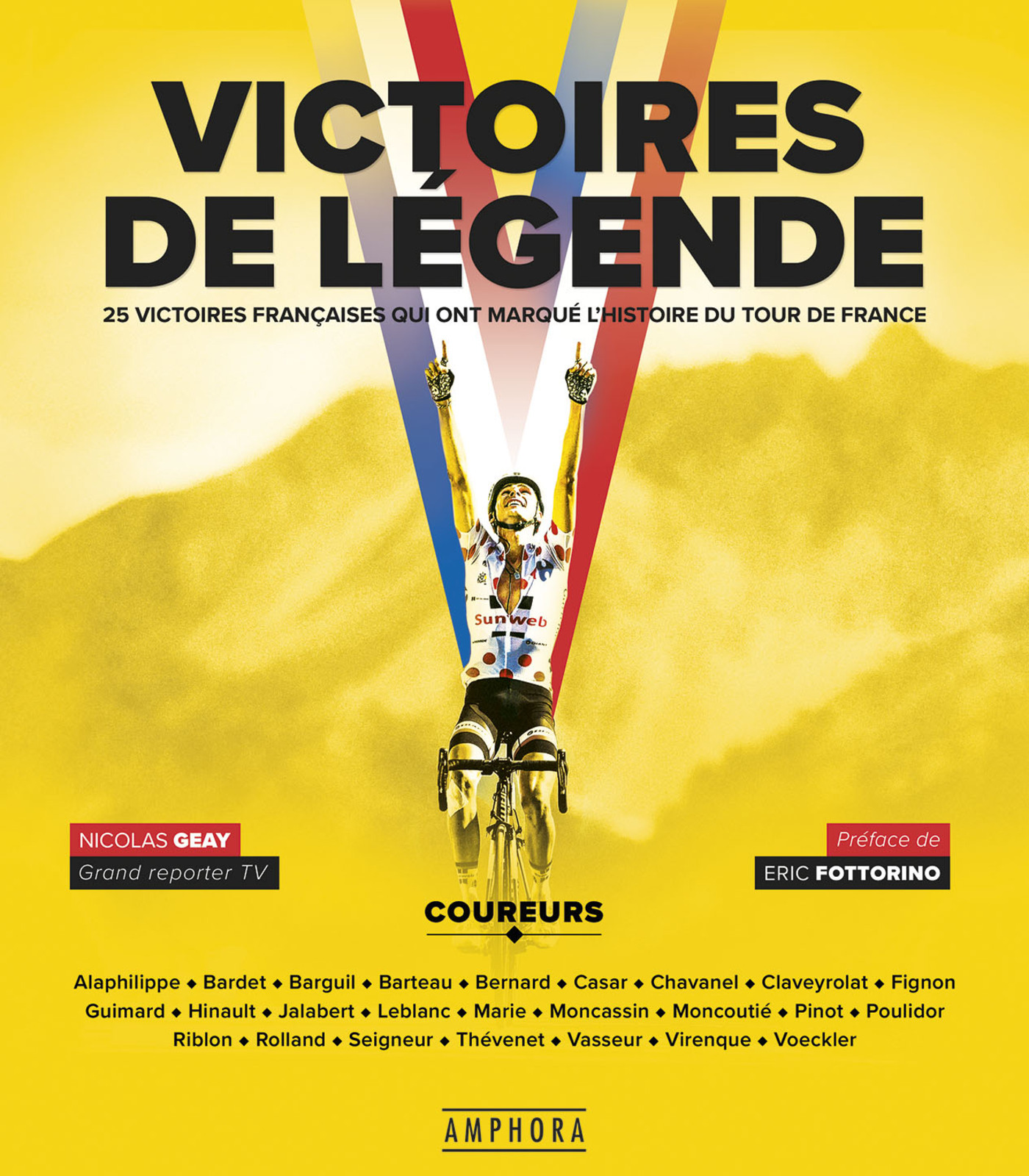 Victoires de légende. 25 victoires qui ont marqué le Tour de France