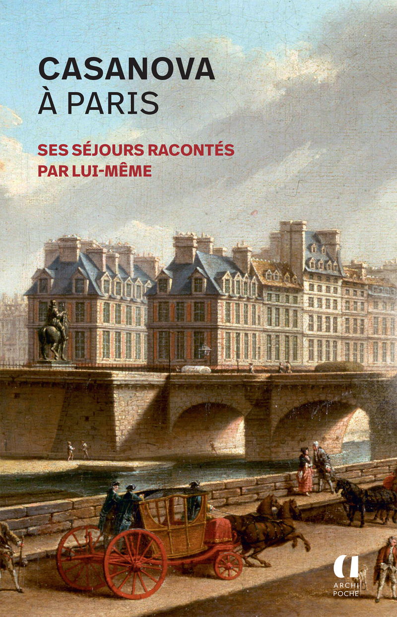 Casanova à Paris - Ses séjours racontés par lui-même