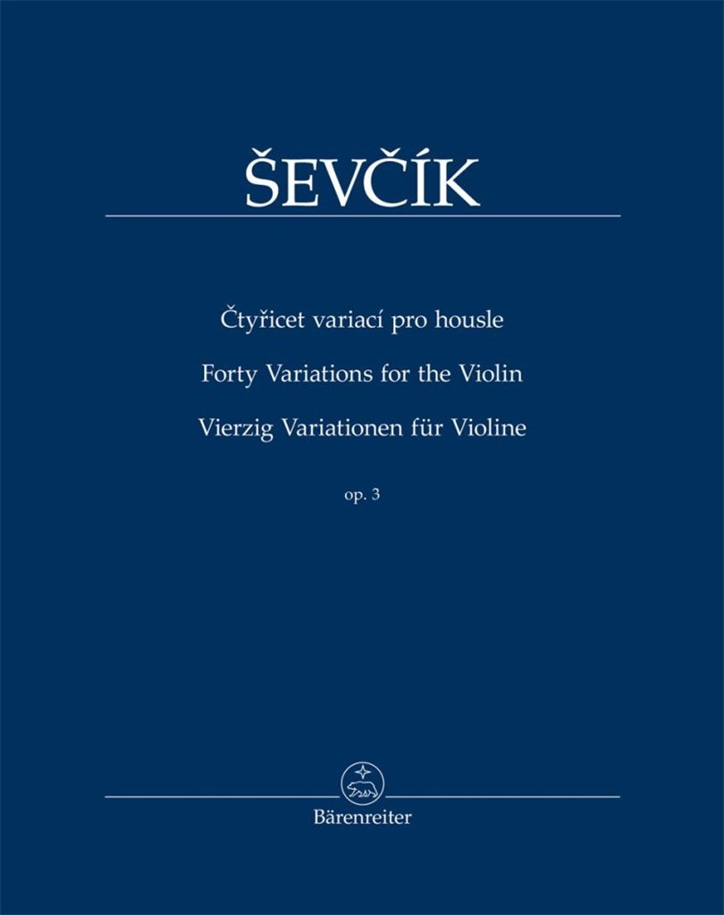 OTAKAR SEVCIK : 40 VARIATIONS FOR THE VIOLIN - VIERZIG VARIATIONEN FUR VIOLINE - OP. 3