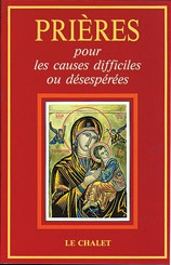 PRIERES POUR LES CAUSES DIFFICILES ET DESESPEREES