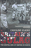 Britain's Gulag : The Brutal End of Empire in Kenya