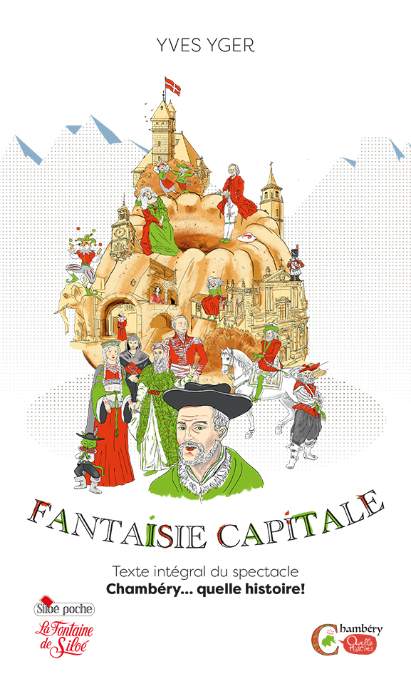 Fantaisie Capitale - Chambéry… quelle histoire !