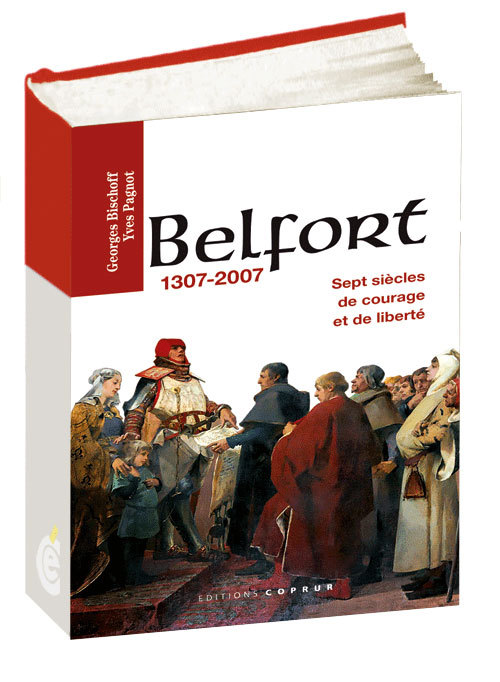 Belfort 1307-2007, sept siècles de courage et de liberté