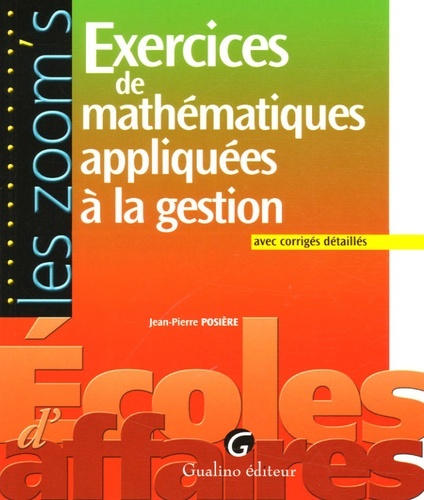 exercices de mathématiques appliquées à la gestion, avec corrigés détaillés