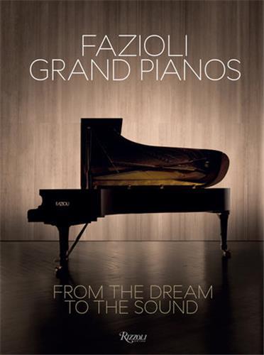 The Dream Of A Sound : Fazioli Grand Pianos /anglais