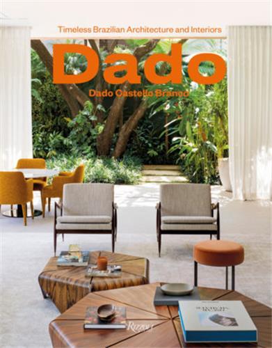 Dado Castello Branco Brazilian Timeless Architecture & Interiors /anglais