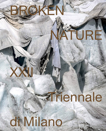 Broken Nature - XXII Triennale di Milano /anglais