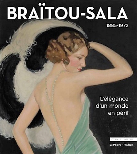 Braïtou-Sala, 1885-1972, L'élégance d'un monde en péril - [exposition, Roubaix, La Piscine-Musée d'art et d'industrie André Diligent, 19 mars-5 juin 2016]
