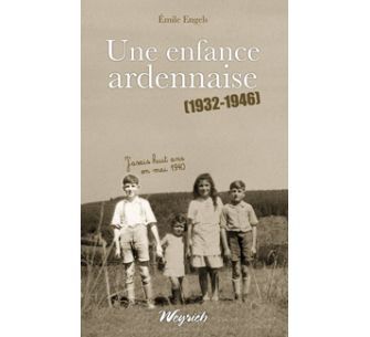 ENFANCE ARDENNAISE (UNE)  1932-1946 (J'AVAIS HUIT ANS EN  MAI1940)