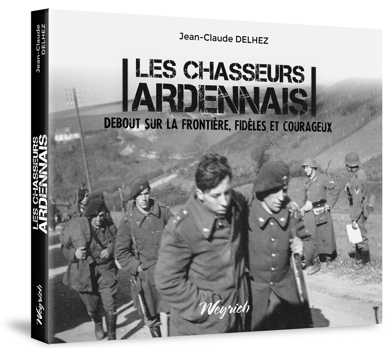 CHASSEURS ARDENNAIS (LES) - DEBOUT SUR LA FRONTIERE, FIDELES ET COURAGEUX