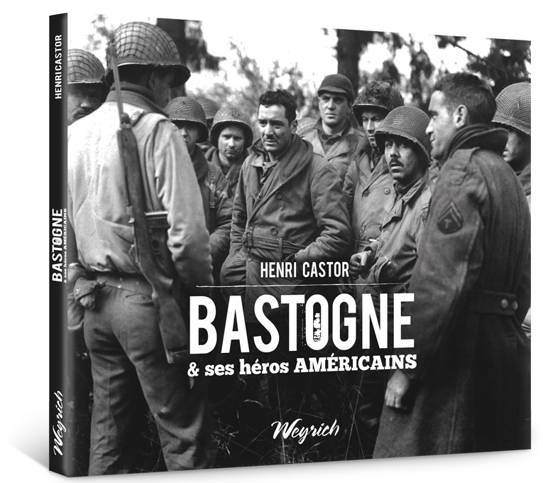 BASTOGNE & SES HEROS AMERICAINS