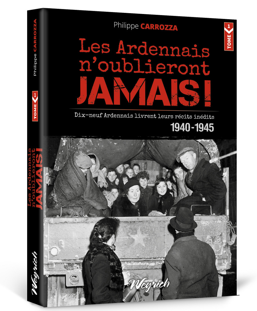 ARDENNAIS N'OUBLIERONT JAMAIS ! 1940-1945 (LES) TOME 1 - RECITS INEDITS: DIX-NEUF TEMOINS RACONTENT