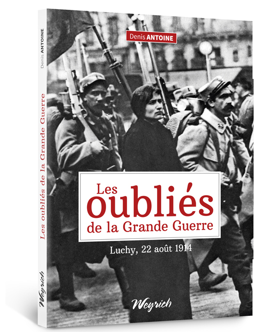 OUBLIES DE LA GRANDE GUERRE (LA) - LUCHY 22 AOUT 1914