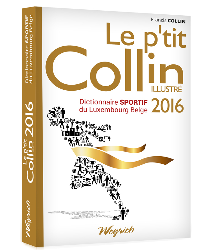 LE P'TIT COLLIN ILLUSTRE - DICTIONNAIRE  SPORTIF DU LUXEMBOURG BELGE 2016