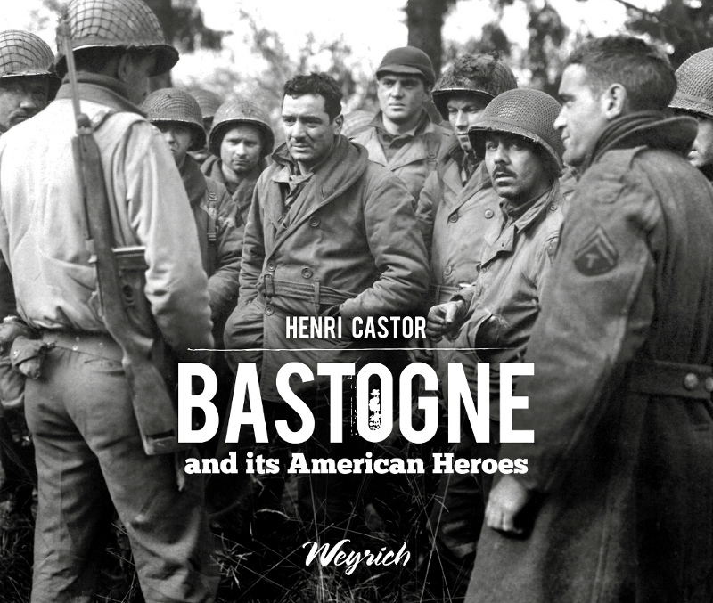 BASTOGNE AND ITS AMERICAN HEROES (VERSION EN AMERICAIN)