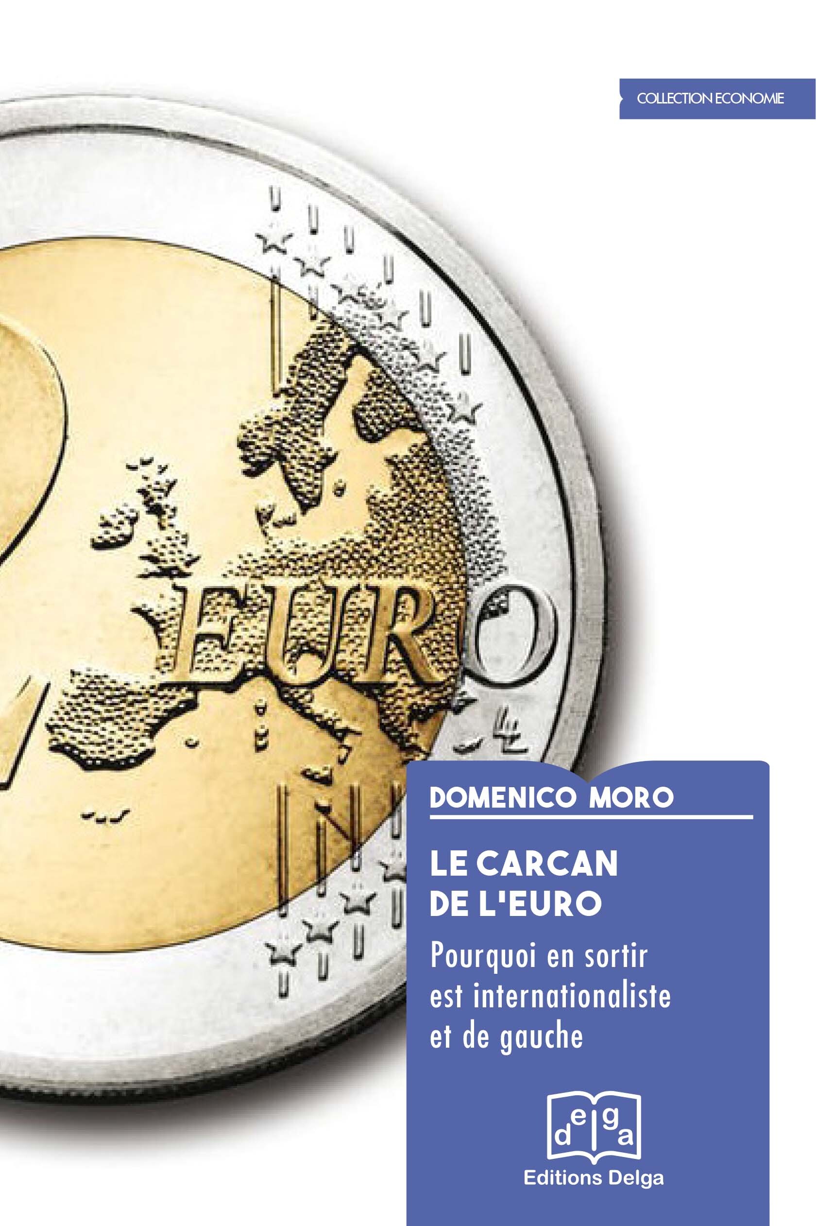 Le Carcan de l’euro. Pourquoi en sortir est internationaliste et de gauche