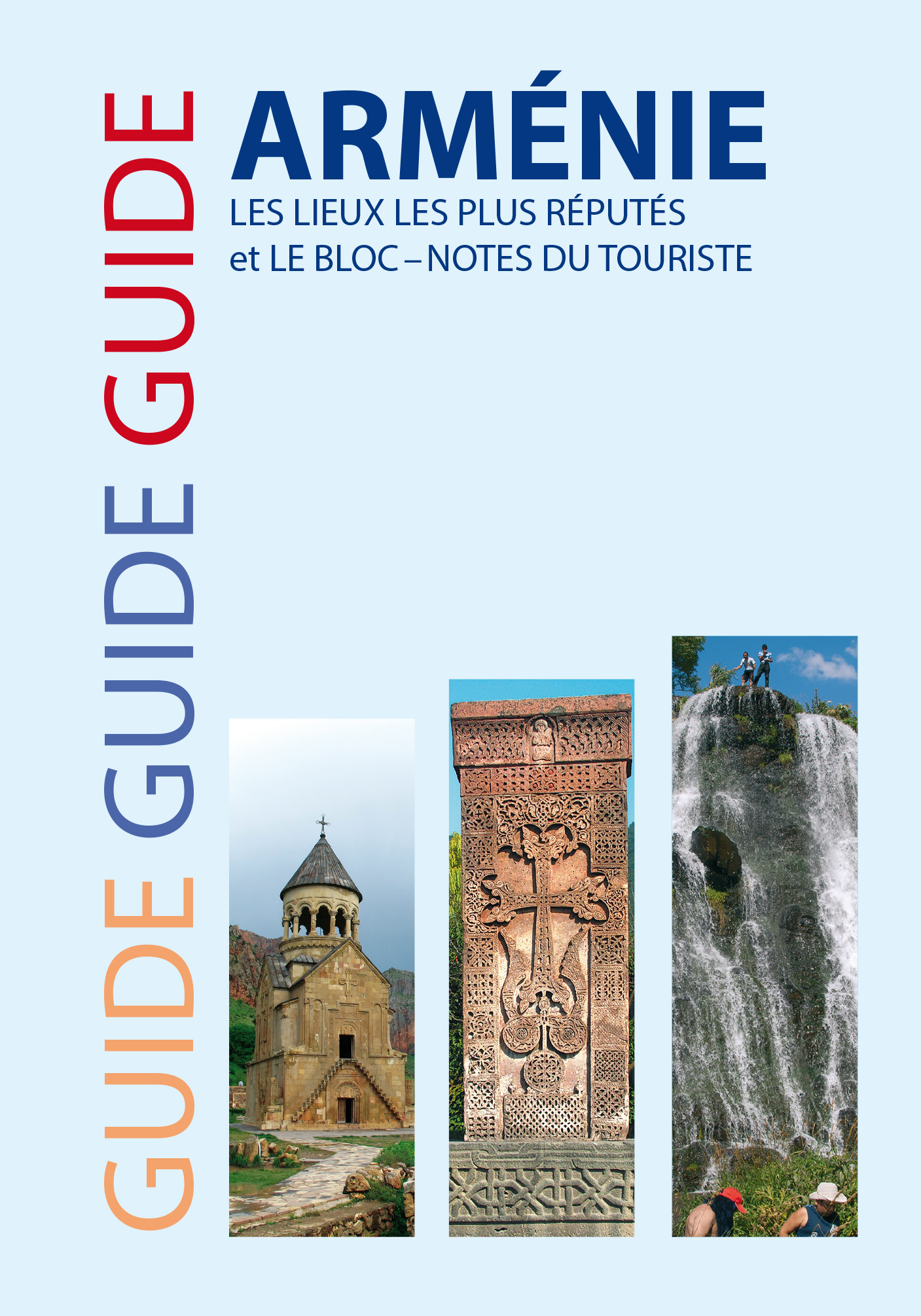 Guide Arménie - les lieux les plus réputés et le bloc-notes du touriste