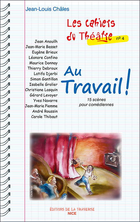 LES CAHIERS DU THEATRE 4 - AU TRAVAIL