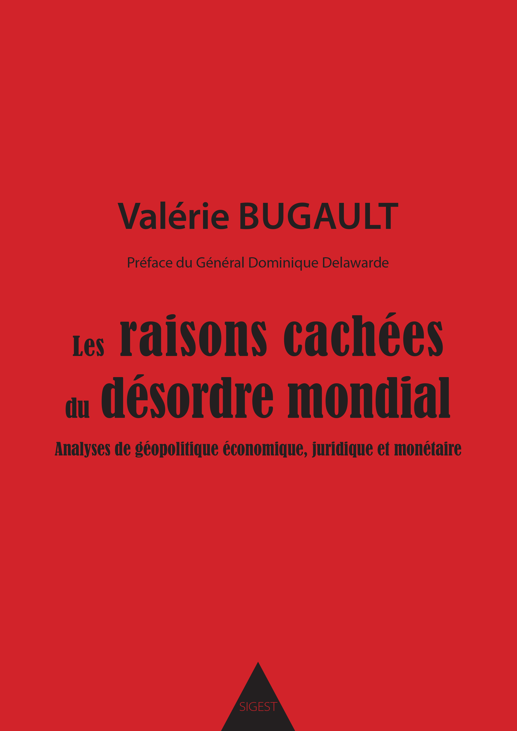 Les raisons cachées du désordre mondial - analyses de géopolitique économique, juridique et monétaire