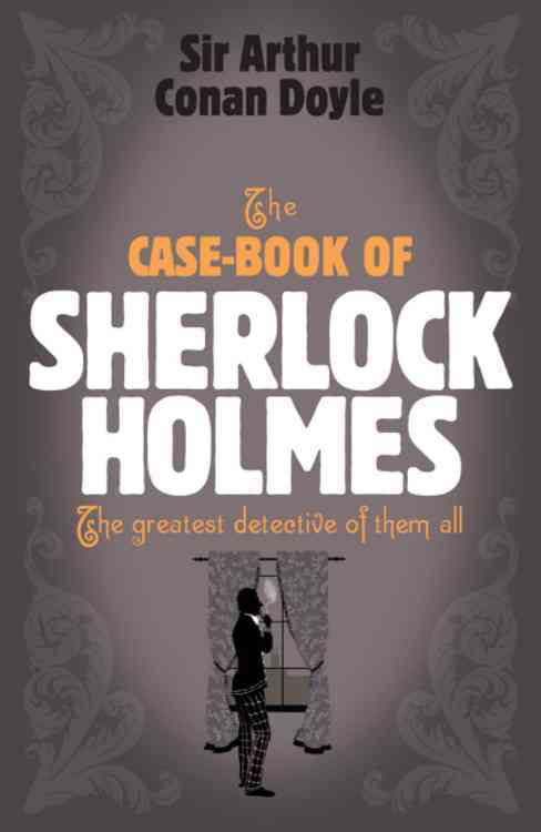 The Case-Book of Sherlock Holmes