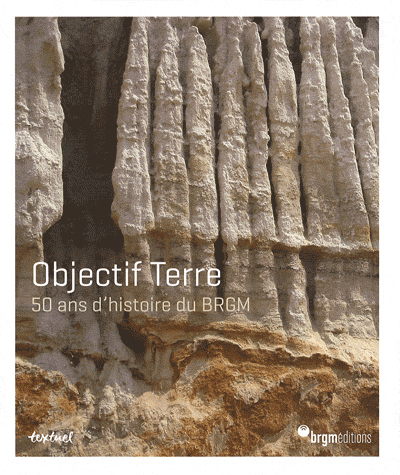 OBJECTIF TERRE 50 ANS D'HISTOIRE DU BRGM