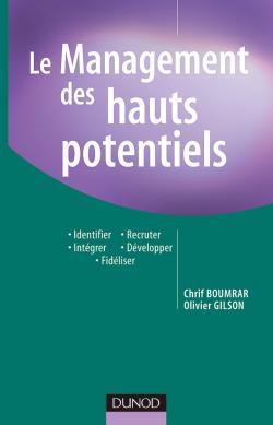 Le management des hauts potentiels - Identifier, Recruter, Intégrer, Développer, Fidéliser