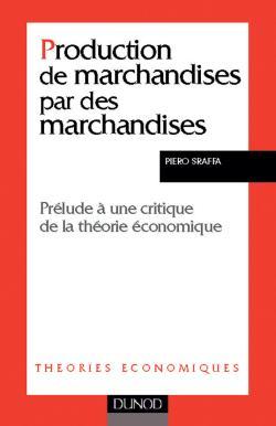 Production de marchandises par des marchandises - Prélude à une critique de la théorie économique