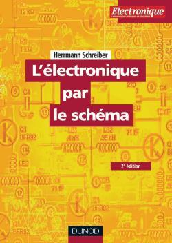 L'électronique par le schéma - Tome 1 - 2e éd.