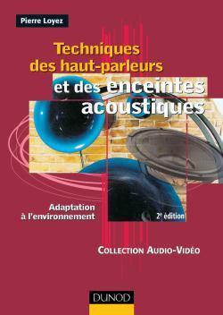 Techniques des haut-parleurs et des enceintes acoustiques - 2ème édition