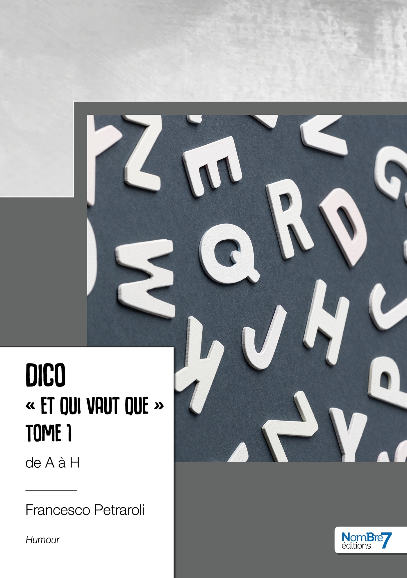 Dico « Et qui vaut que »  de A à H - Tome 1
