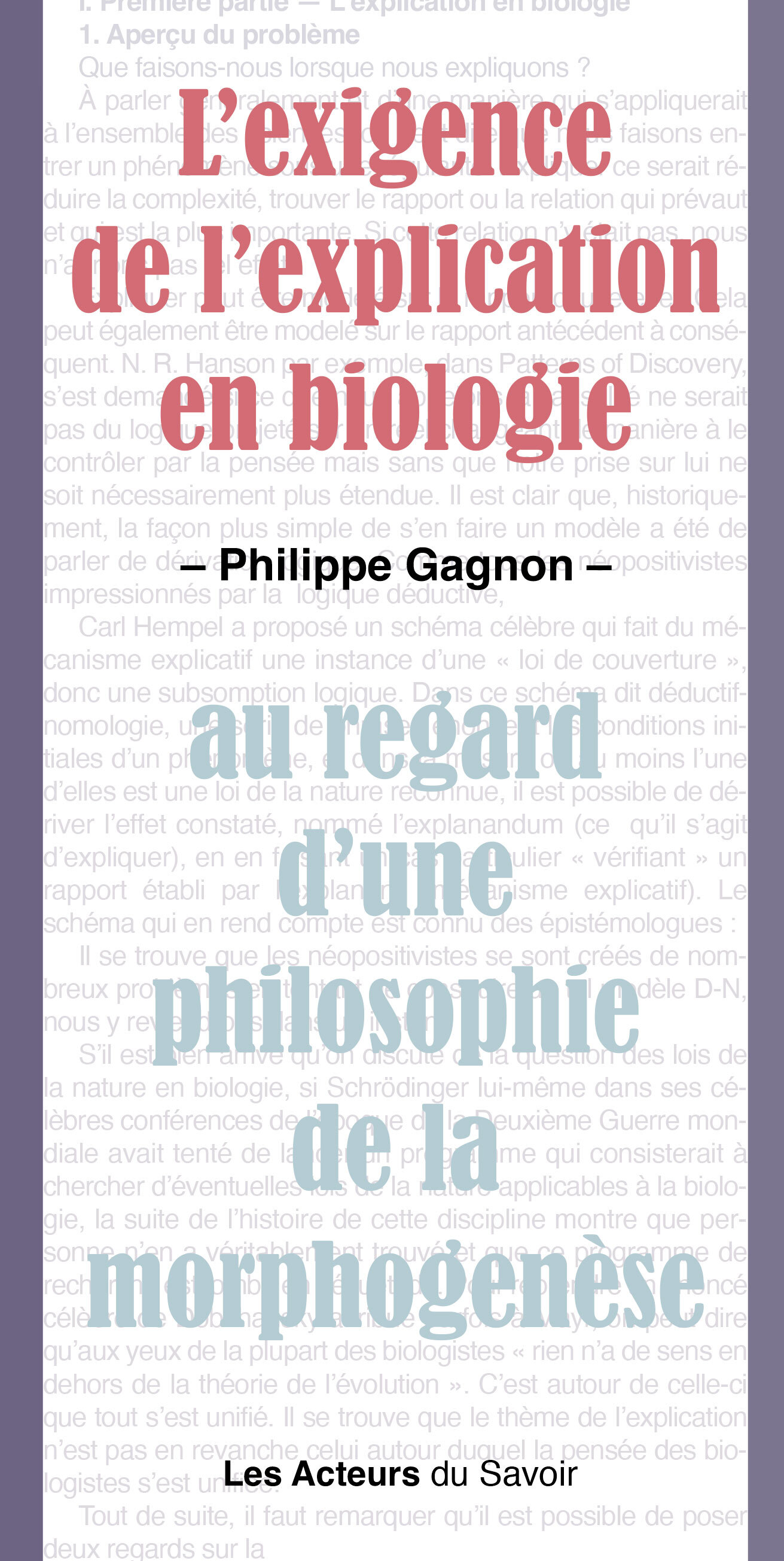 L'EXIGENCE DE L'EXPLICATION EN BIOLOGIE : AU REGARD D'UNE PHILOSOPHIE DE LA MORPHOGENESE