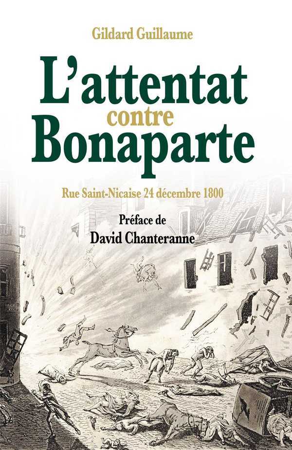 L'attentat contre Bonaparte - rue Saint-Nicaise, 24 décembre 1800