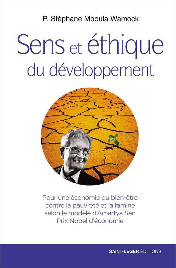 Sens et éthique du développement - pour une économie du bien-être contre la pauvreté et la famine selon le modèle d'Amartya Sen, pr