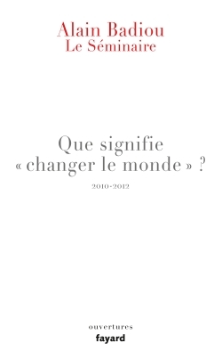 Le Séminaire - Que signifie "changer le monde ?"