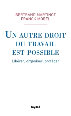 UN AUTRE DROIT DU TRAVAIL EST POSSIBLE