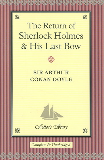 The Return of Sherlock Holmes and his last Bow