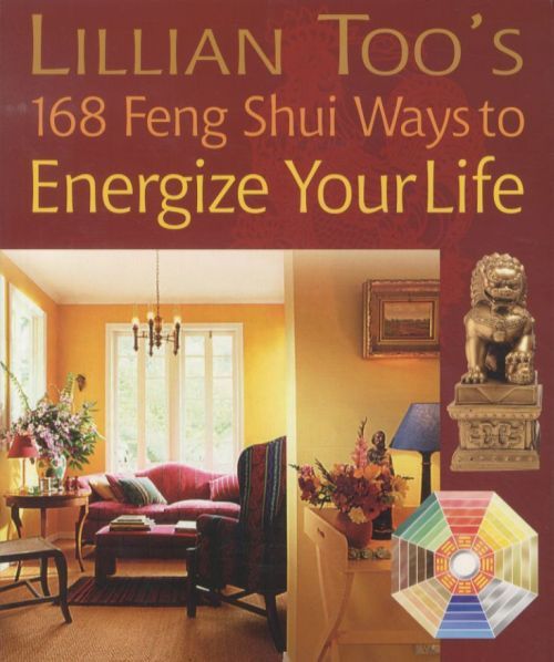 168 Feng Shui Ways to Energize Your Life