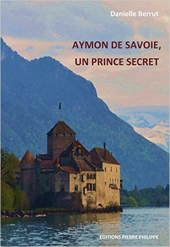 Aymon de Savoie, un prince secret