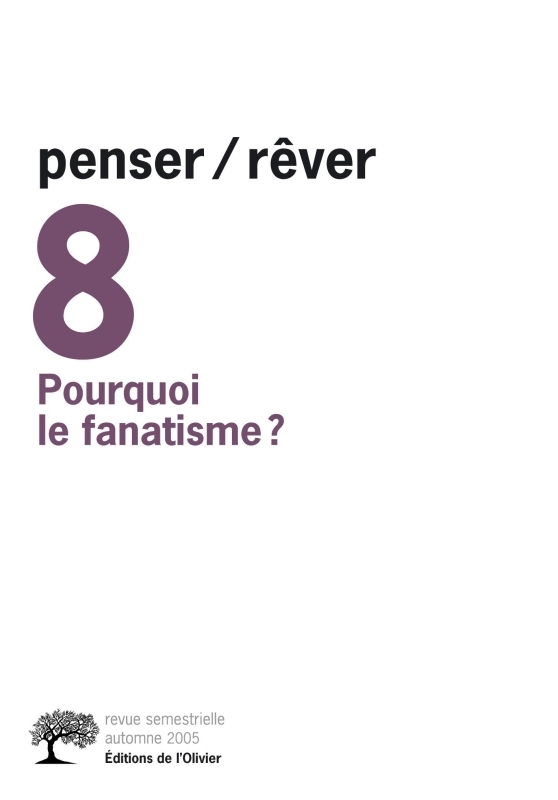penser/rêver n°8 Pourquoi le fanatisme ?
