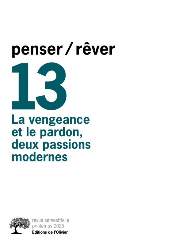 penser/rêver n°13 La Vengeance et le Pardon, deux passions modernes