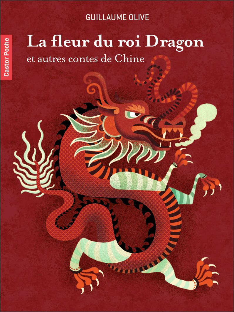 La fleur du roi Dragon et autres contes de Chine