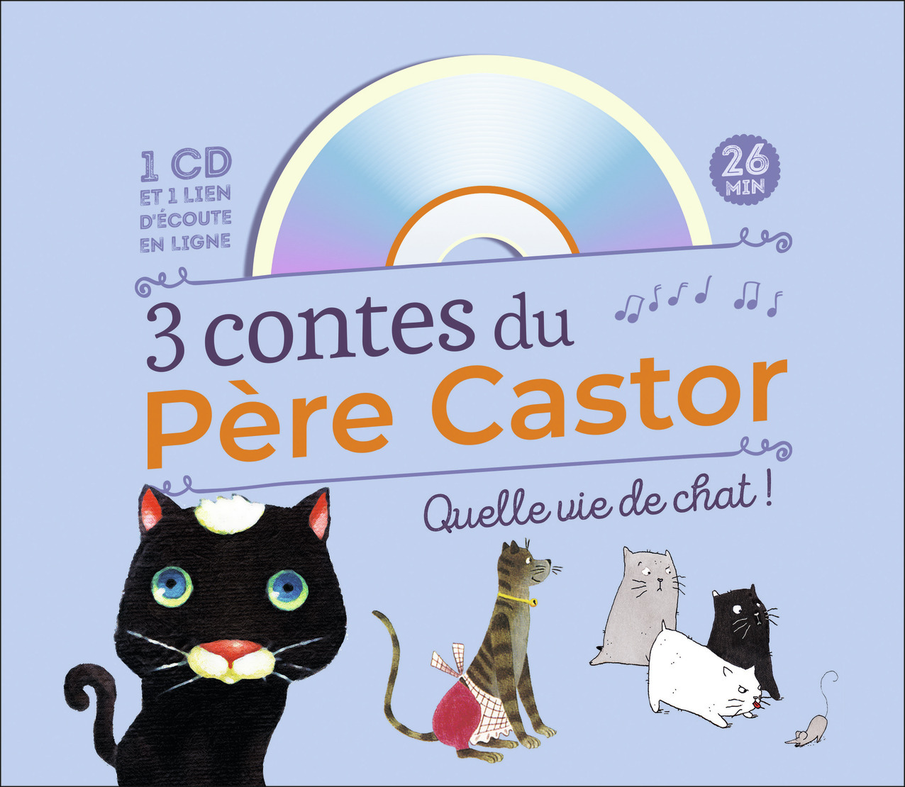 3 Contes du Père Castor - Quelle vie de chat !