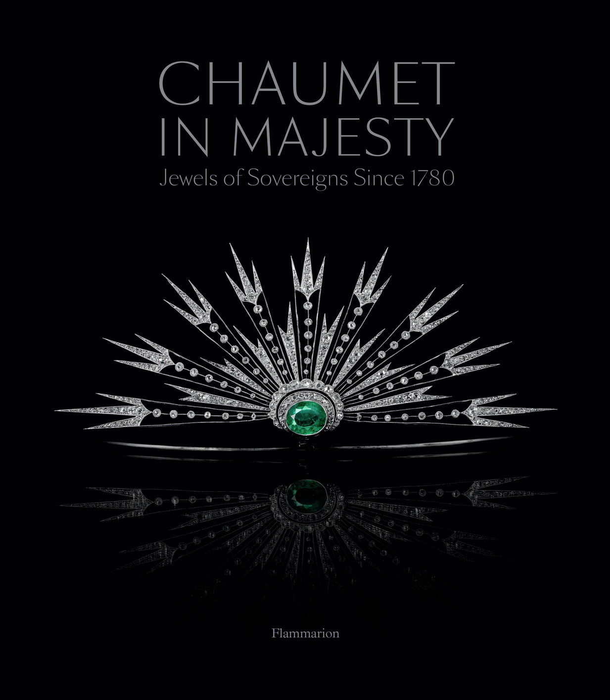 CHAUMET IN MAJESTY : JEWELS OF THE SOVEREIGNS SINCE 1780
